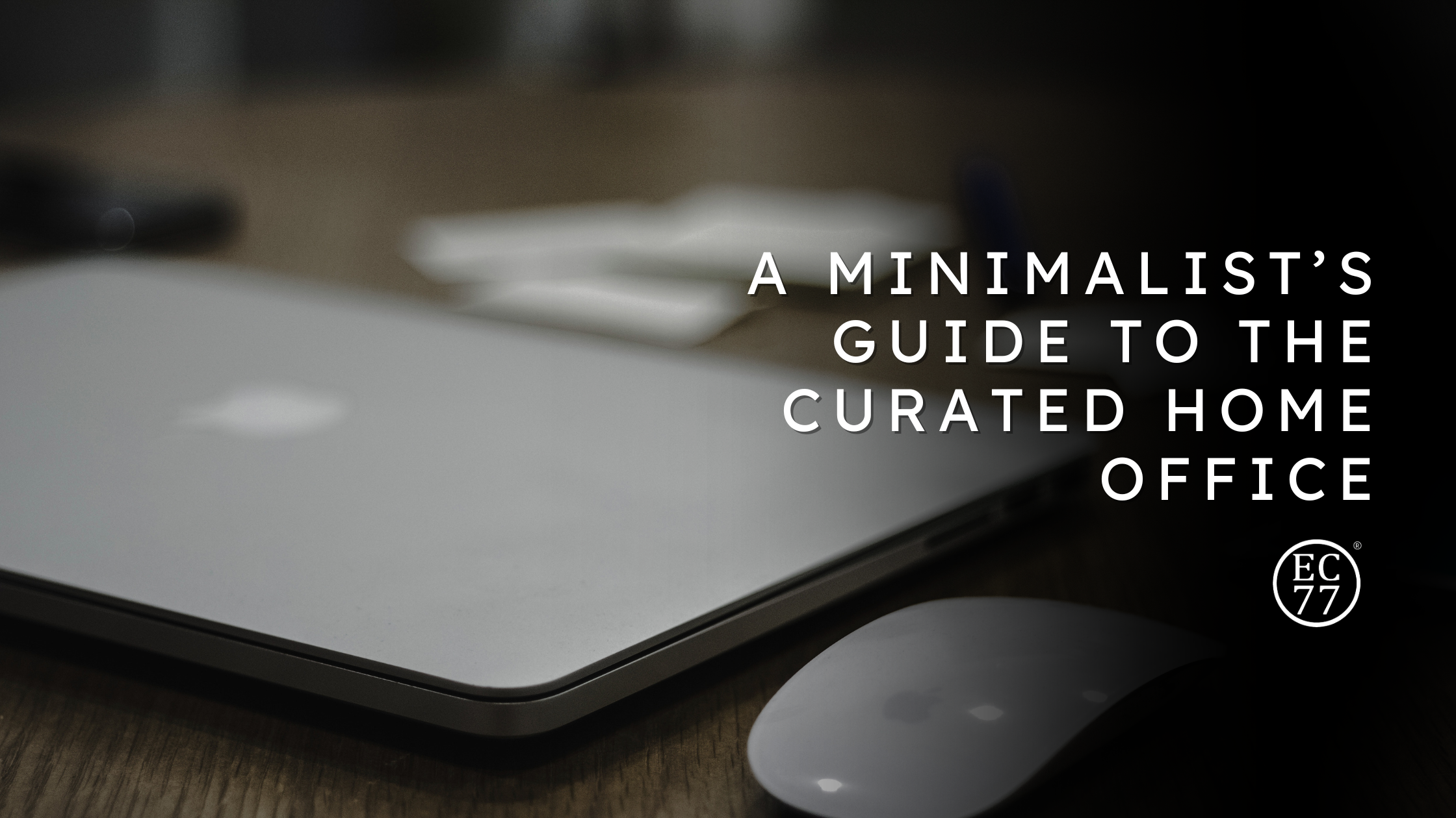 The Command Center: A Minimalist’s Guide to the Curated Home Office